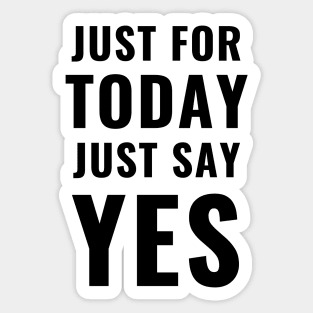 Just for Today Say Yes Volunteer Community Servant Appreciation Gifts Sticker